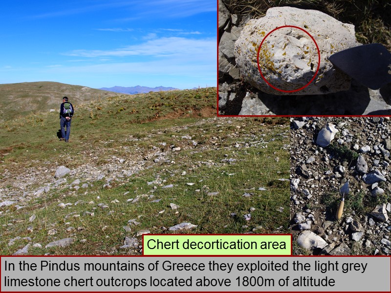 In the Pindus mountains of Greece they exploited the light grey limestone chert outcrops